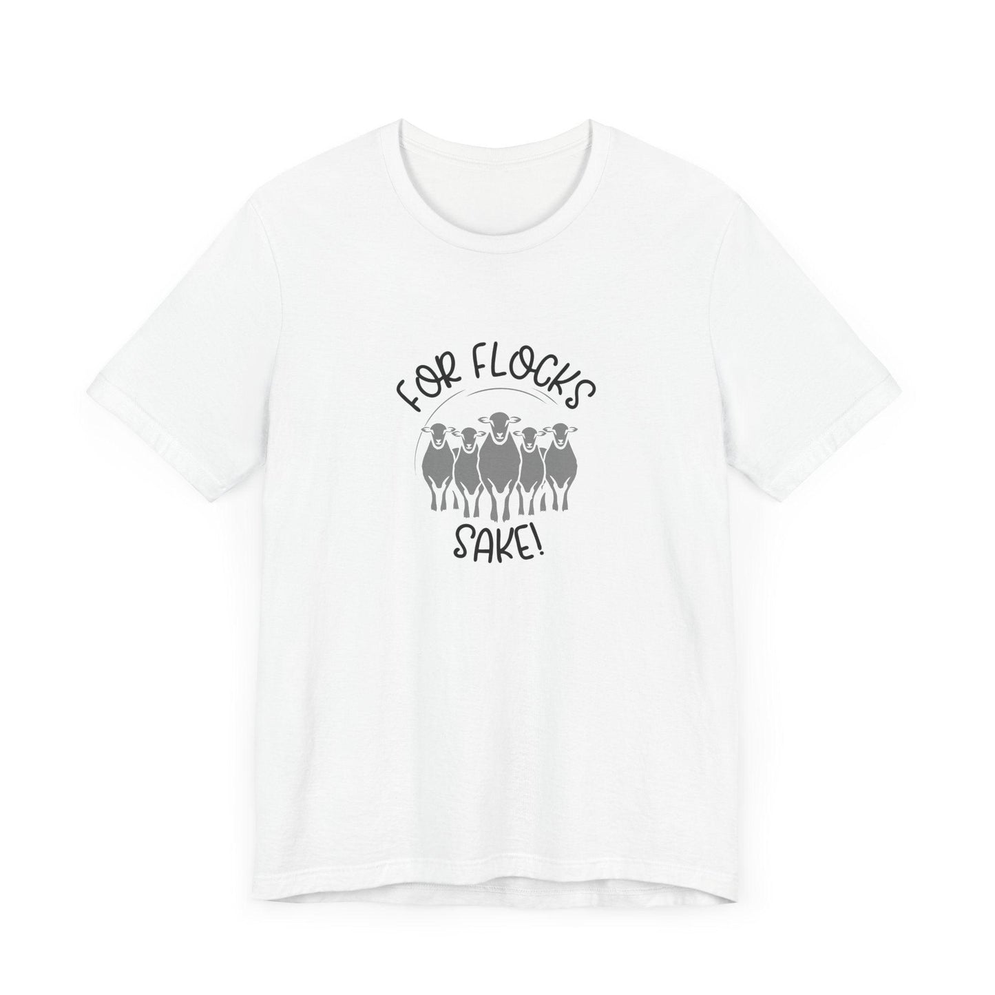 For Flocks Sake Tee - Funny Animal T-Shirt, Unisex
