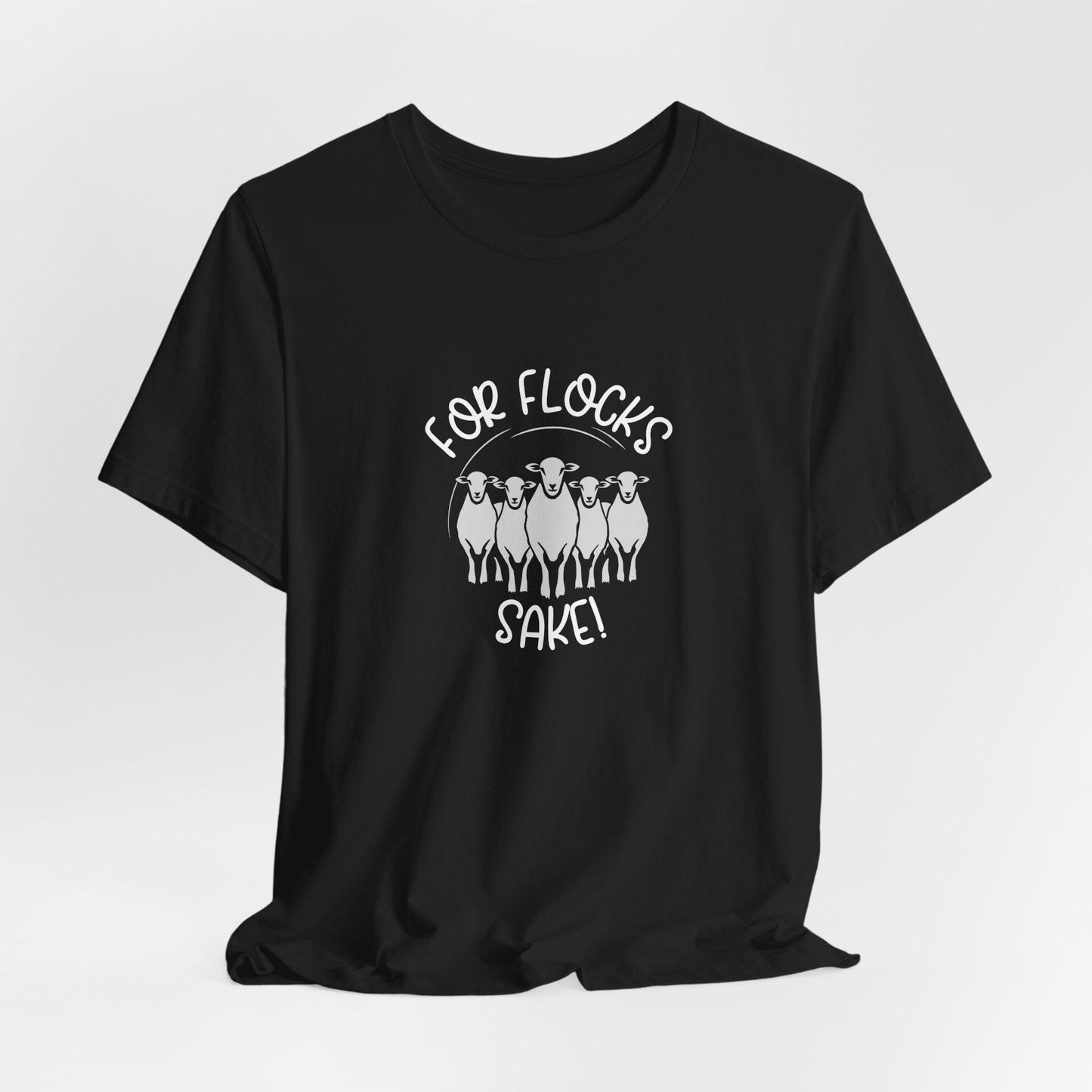 For Flocks Sake Tee - Funny Animal T-Shirt, Unisex