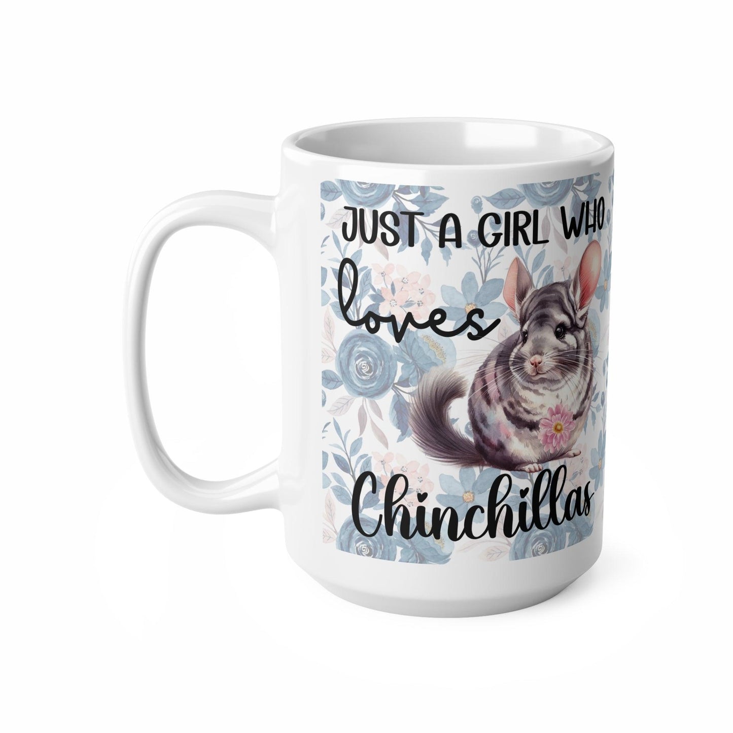 Just a Girl Who Loves Chinchillas Mug - Blue Floral Background