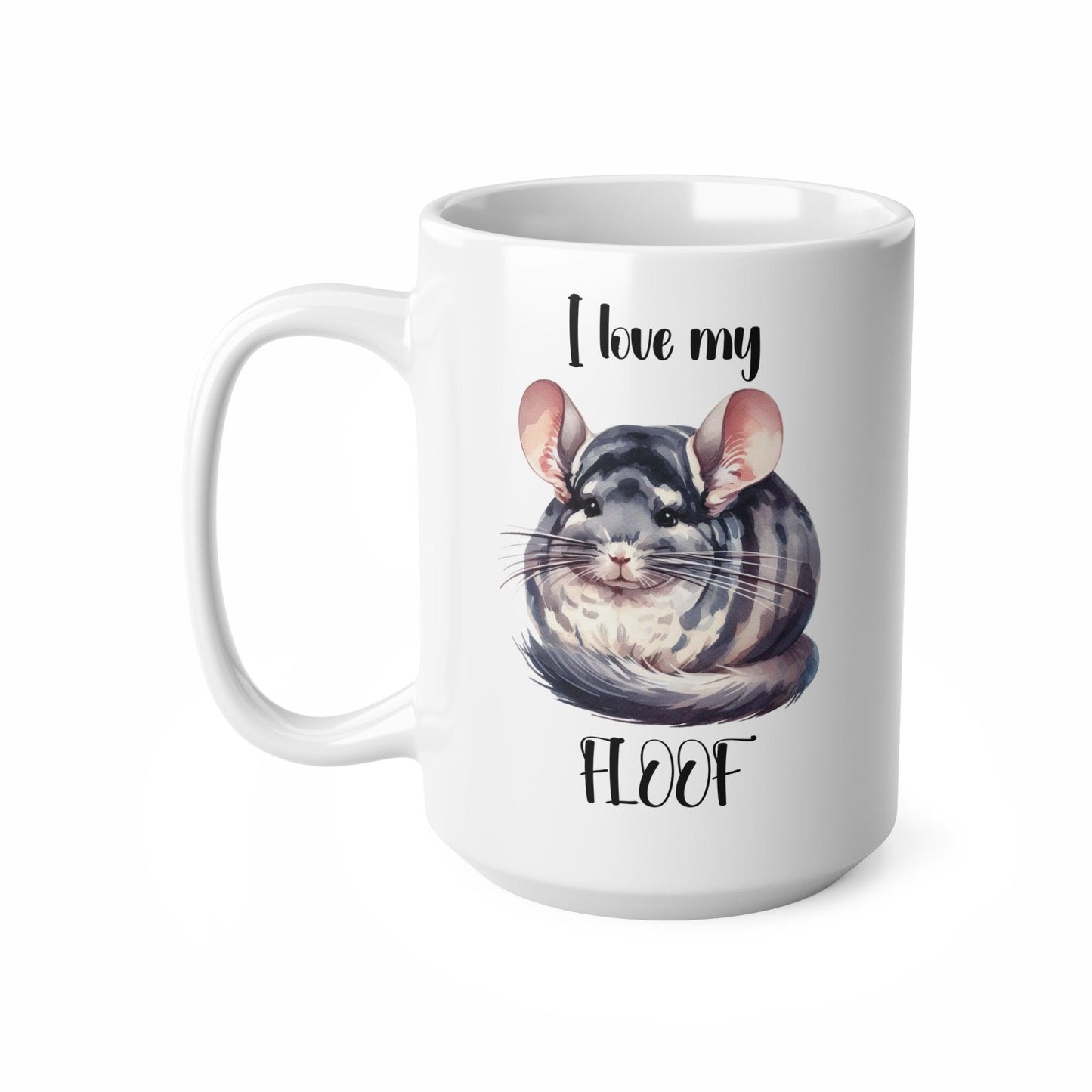 'I Love My Floof' Chinchilla Mug - 11oz/15oz