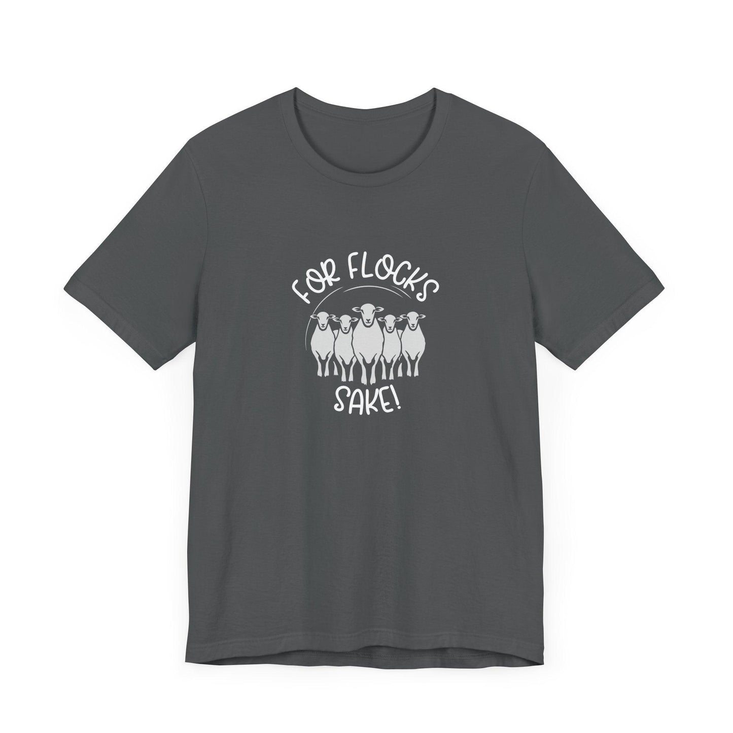 For Flocks Sake Tee - Funny Animal T-Shirt, Unisex
