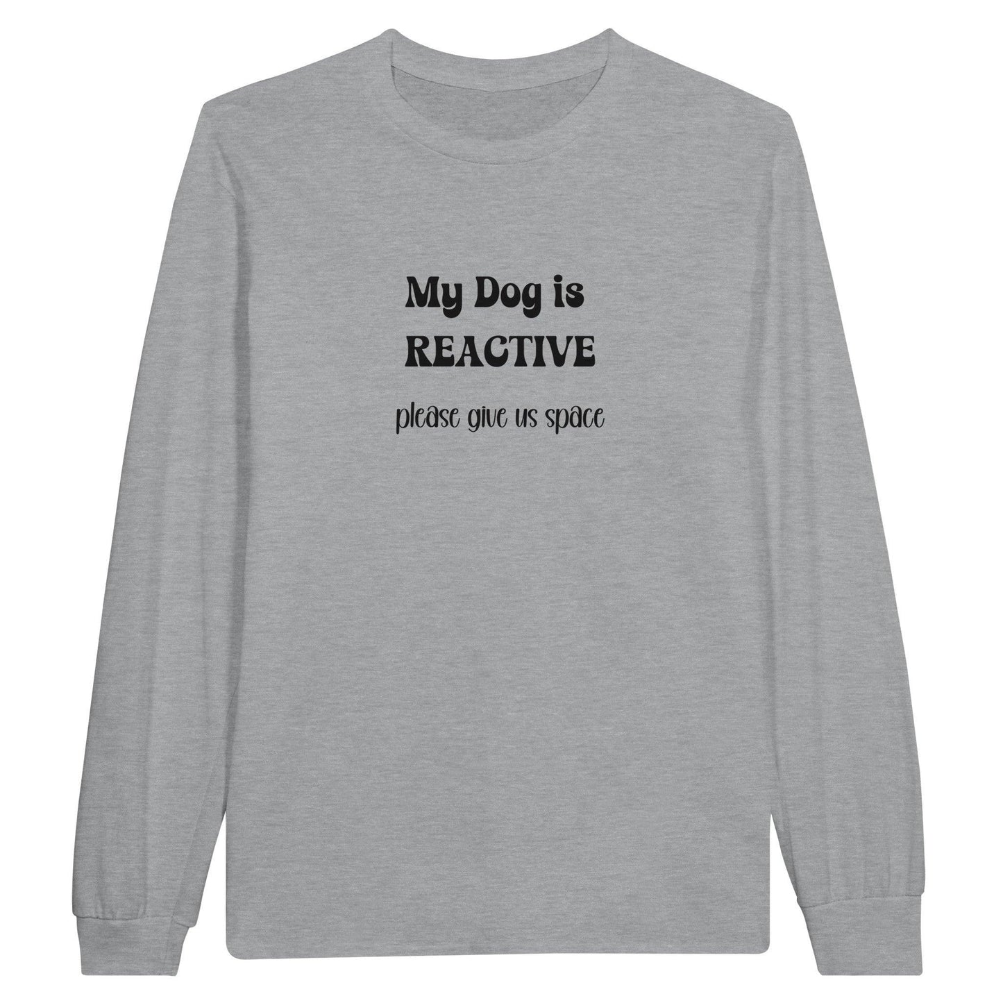 Dog is reactive long sleeve t-shirt