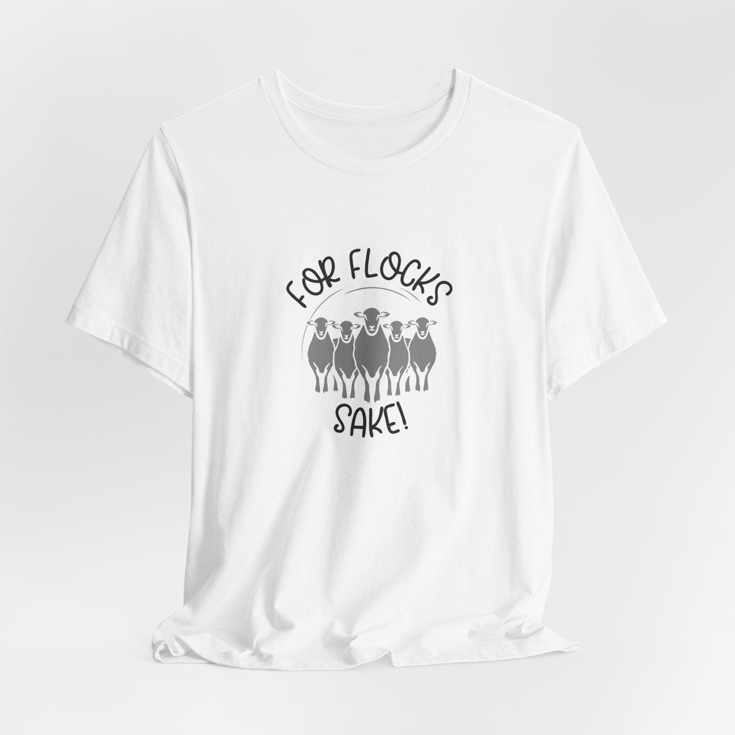 For Flocks Sake Tee - Funny Animal T-Shirt, Unisex