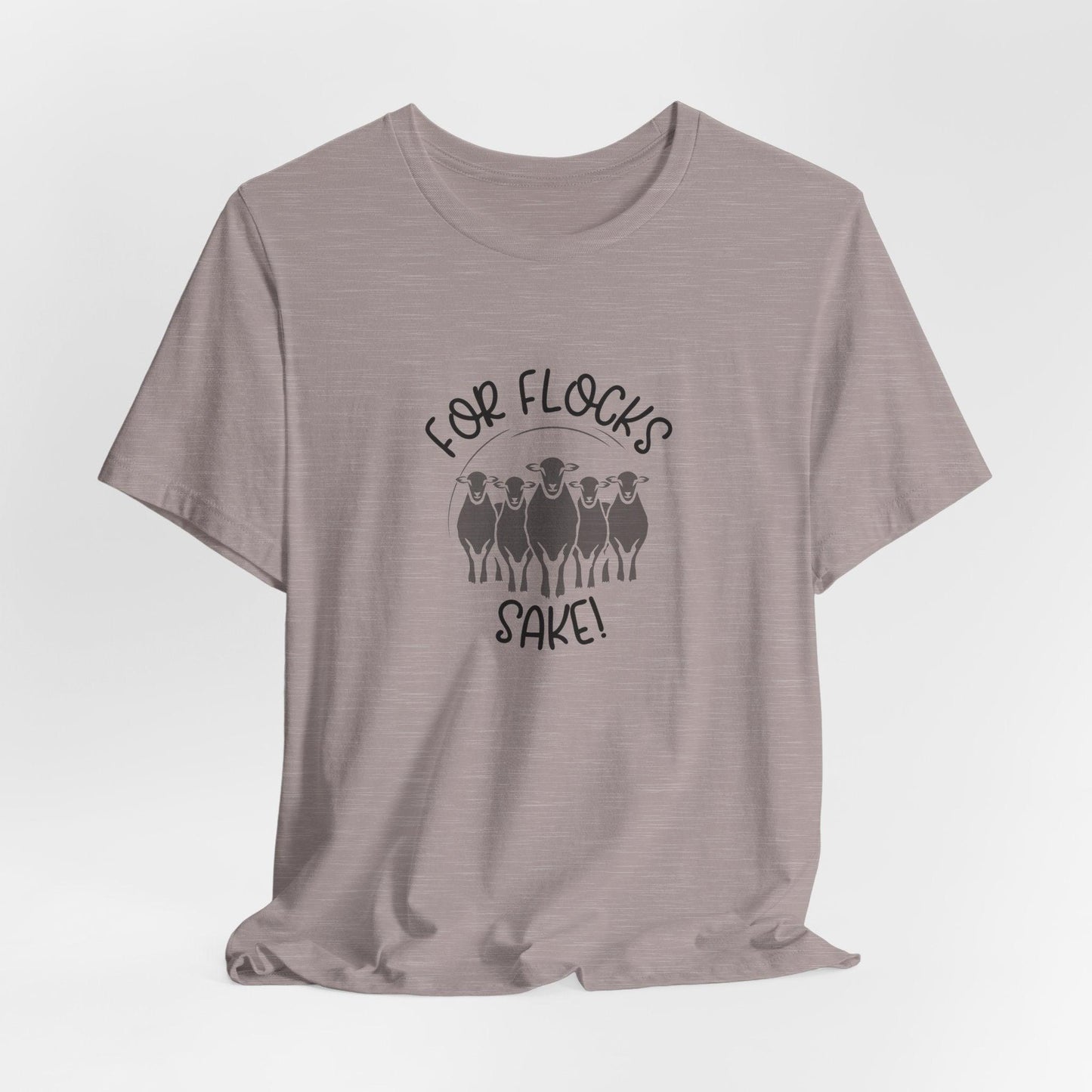 For Flocks Sake Tee - Funny Animal T-Shirt, Unisex