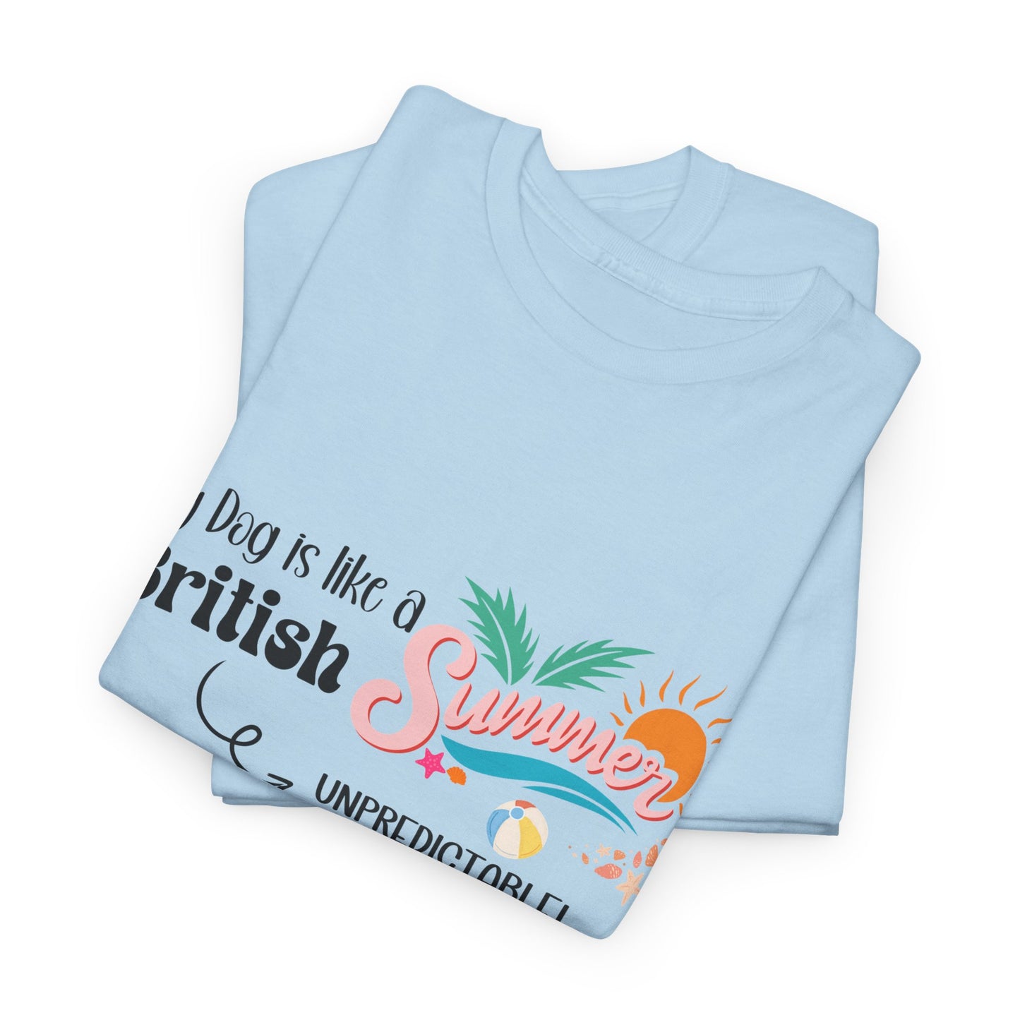 Funny Dog Owner Summer Shirt – 50% Unpredictable Dog T-Shirt
