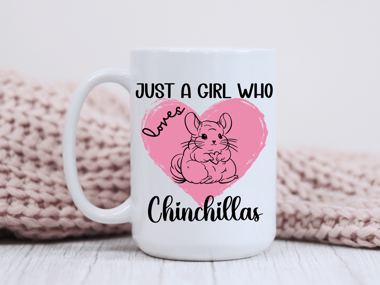 Just a girl who loves Chinchilla 15oz mug