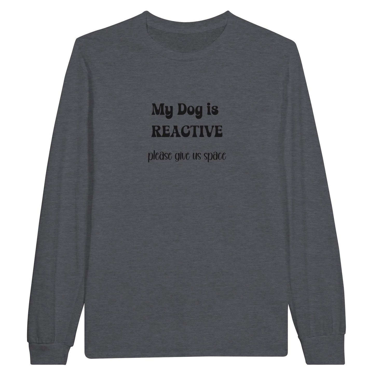 Dog is reactive long sleeve t-shirt