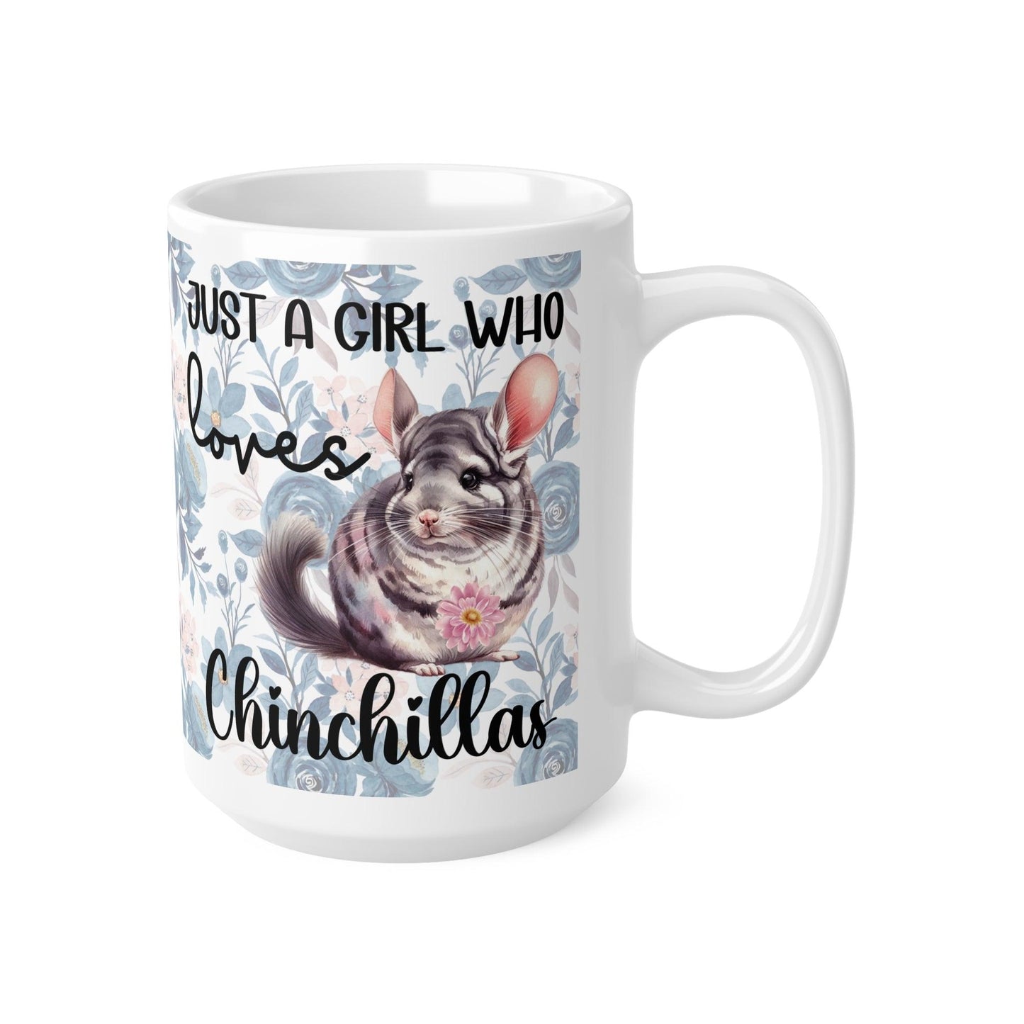 Just a Girl Who Loves Chinchillas Mug - Blue Floral Background