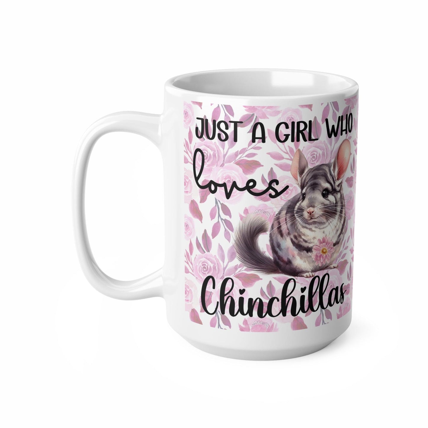 Just a Girl Who Loves Chinchillas Mug - Pink Floral Background