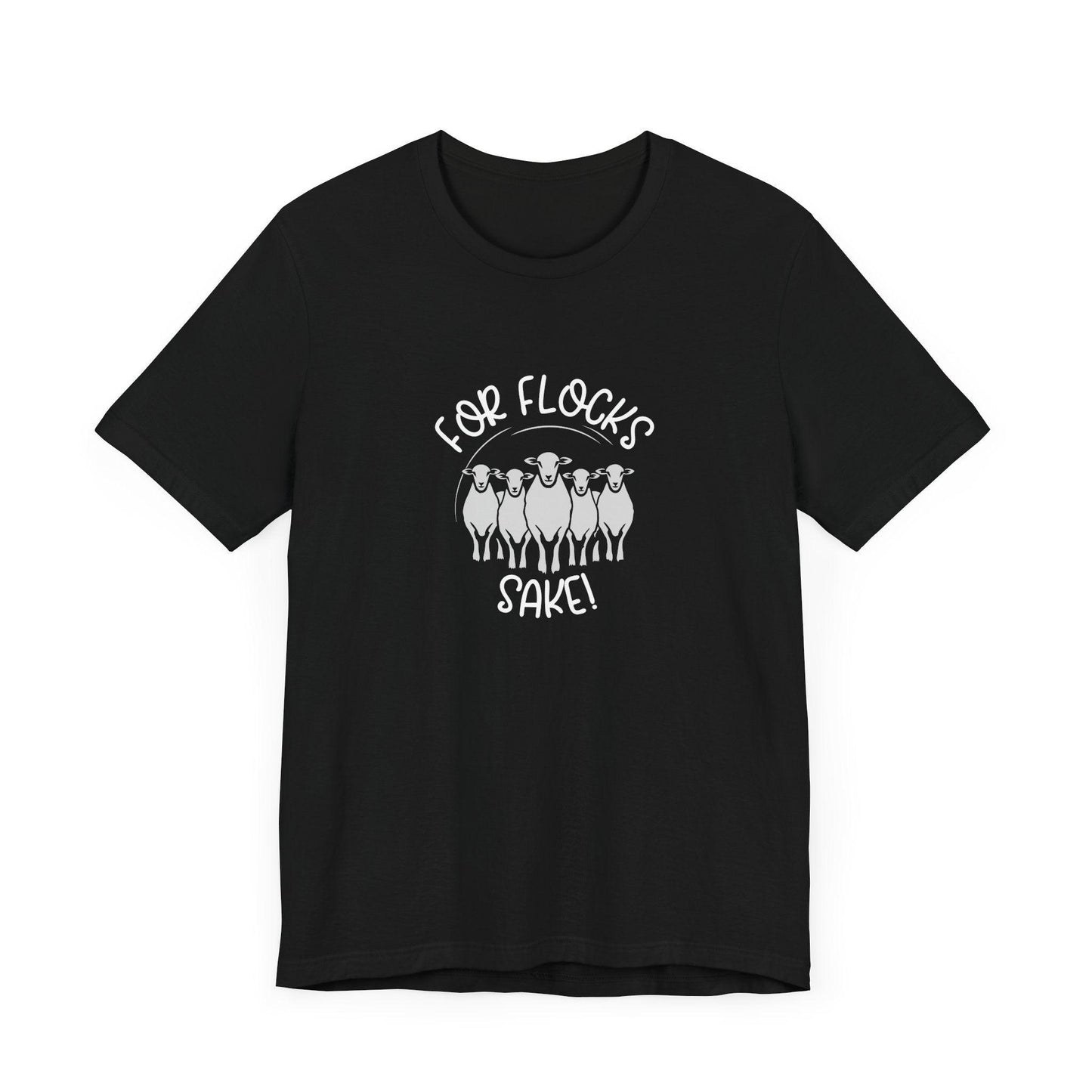 For Flocks Sake Tee - Funny Animal T-Shirt, Unisex