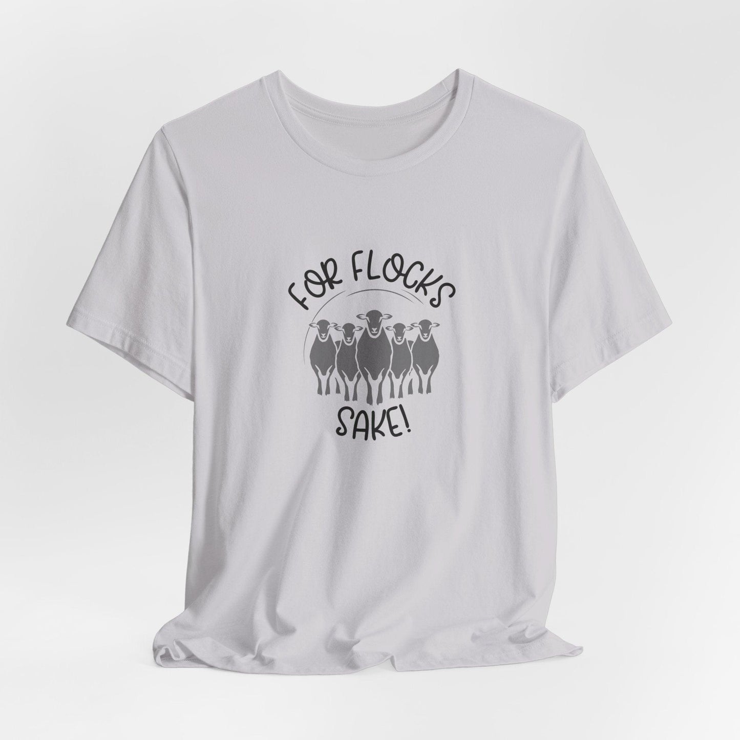 For Flocks Sake Tee - Funny Animal T-Shirt, Unisex