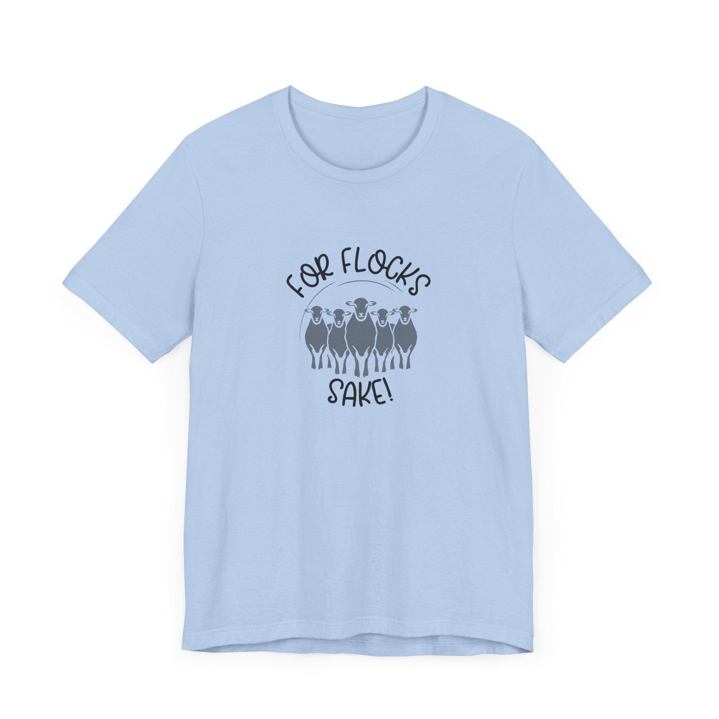 For Flocks Sake Tee - Funny Animal T-Shirt, Unisex