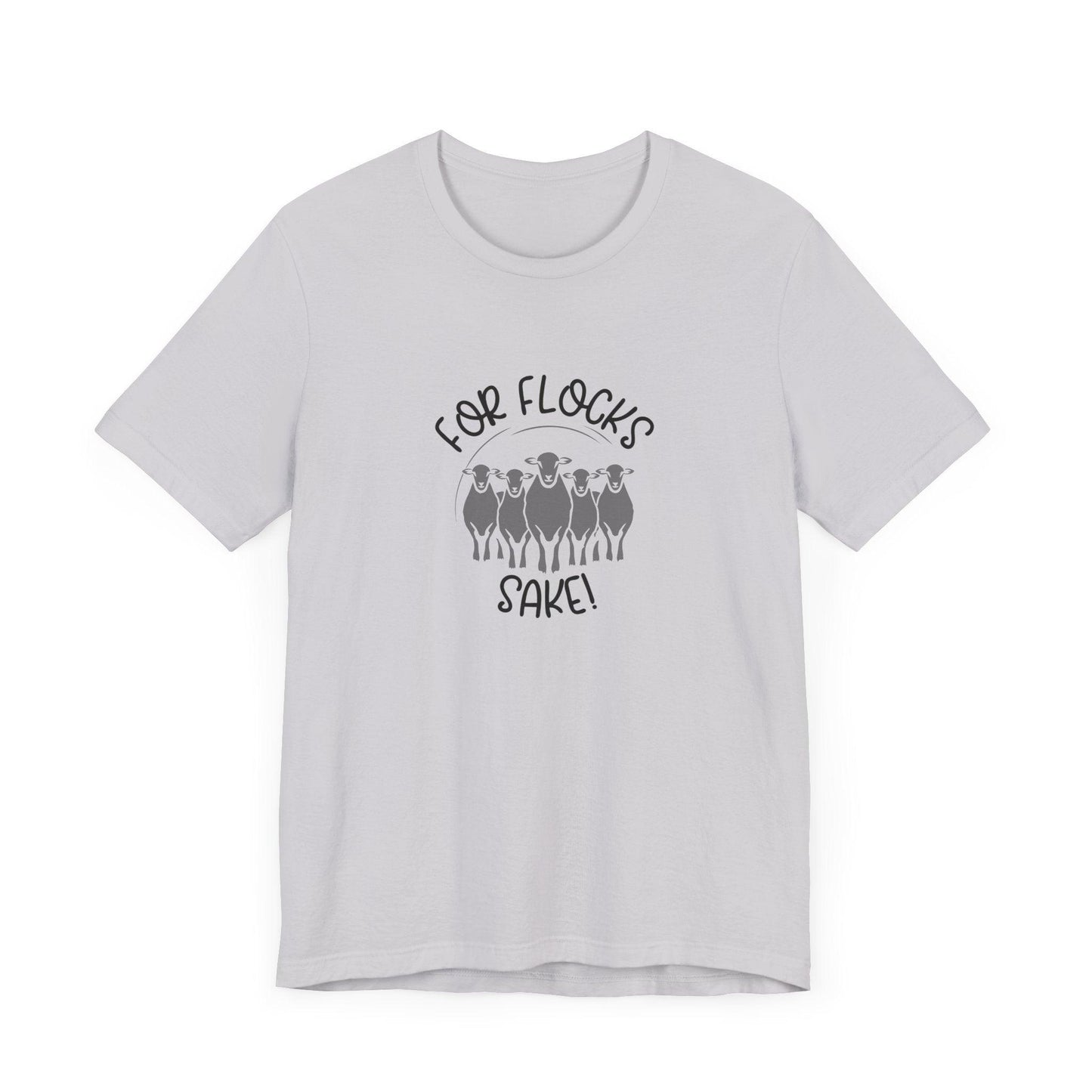 For Flocks Sake Tee - Funny Animal T-Shirt, Unisex