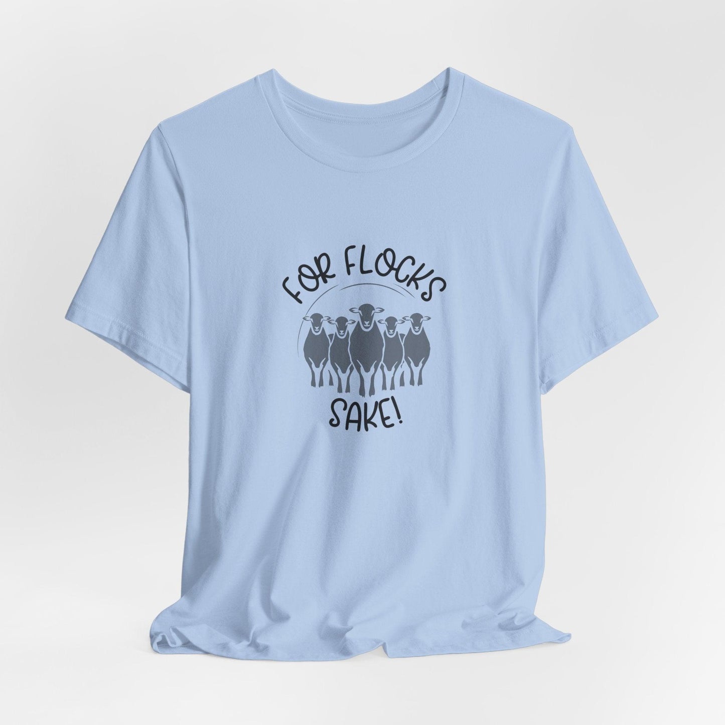 For Flocks Sake Tee - Funny Animal T-Shirt, Unisex