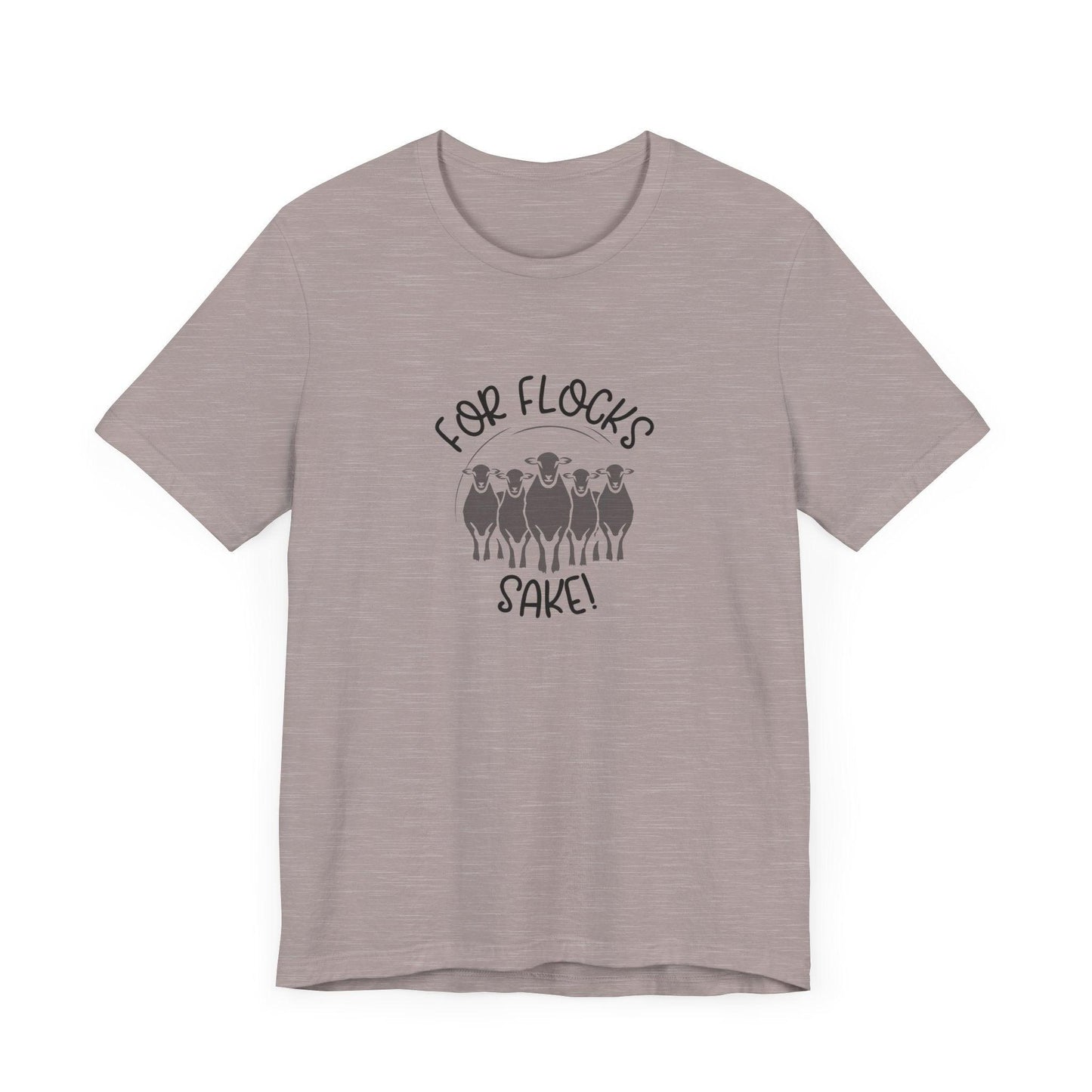 For Flocks Sake Tee - Funny Animal T-Shirt, Unisex