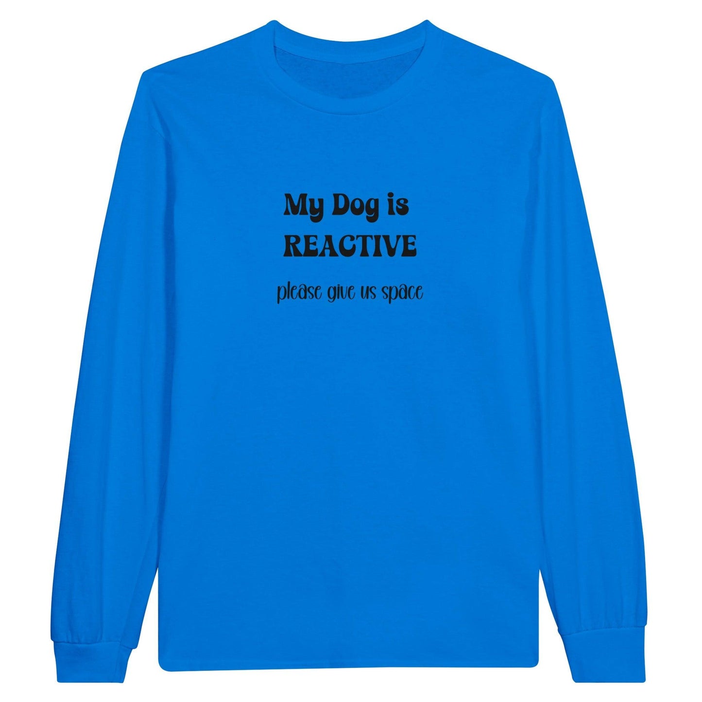 Dog is reactive long sleeve t-shirt