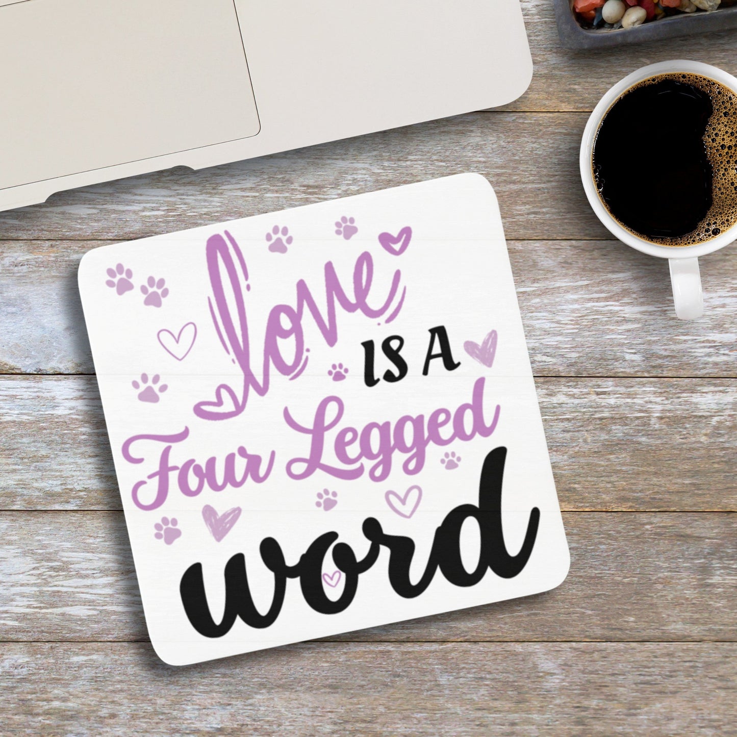 Pet coaster, pet gift, love is 4 legged word, animal gift, animal coaster