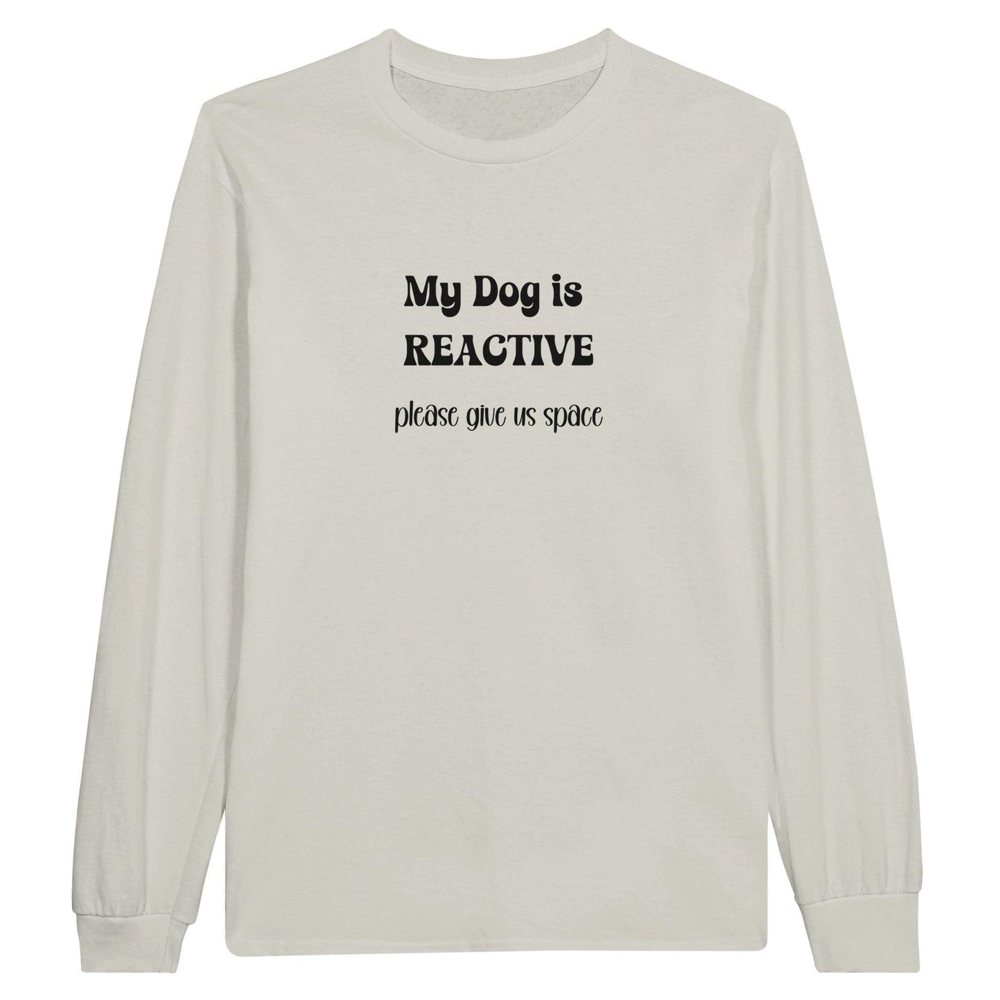 Dog is reactive long sleeve t-shirt