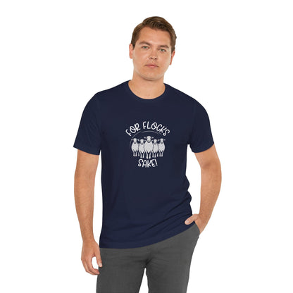 For Flocks Sake Tee - Funny Animal T-Shirt, Unisex