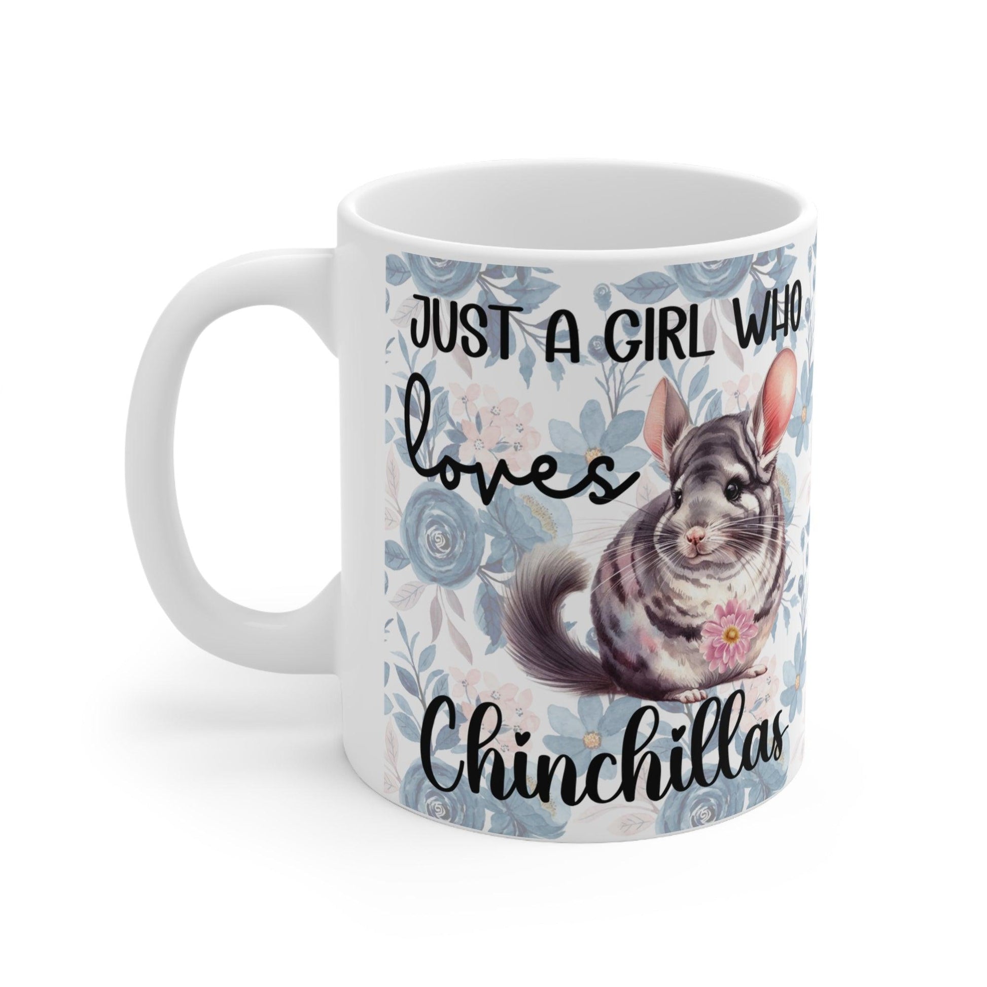 Just a Girl Who Loves Chinchillas Mug - Blue Floral Background