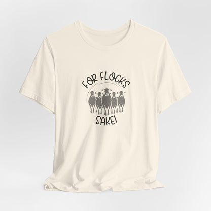 For Flocks Sake Tee - Funny Animal T-Shirt, Unisex