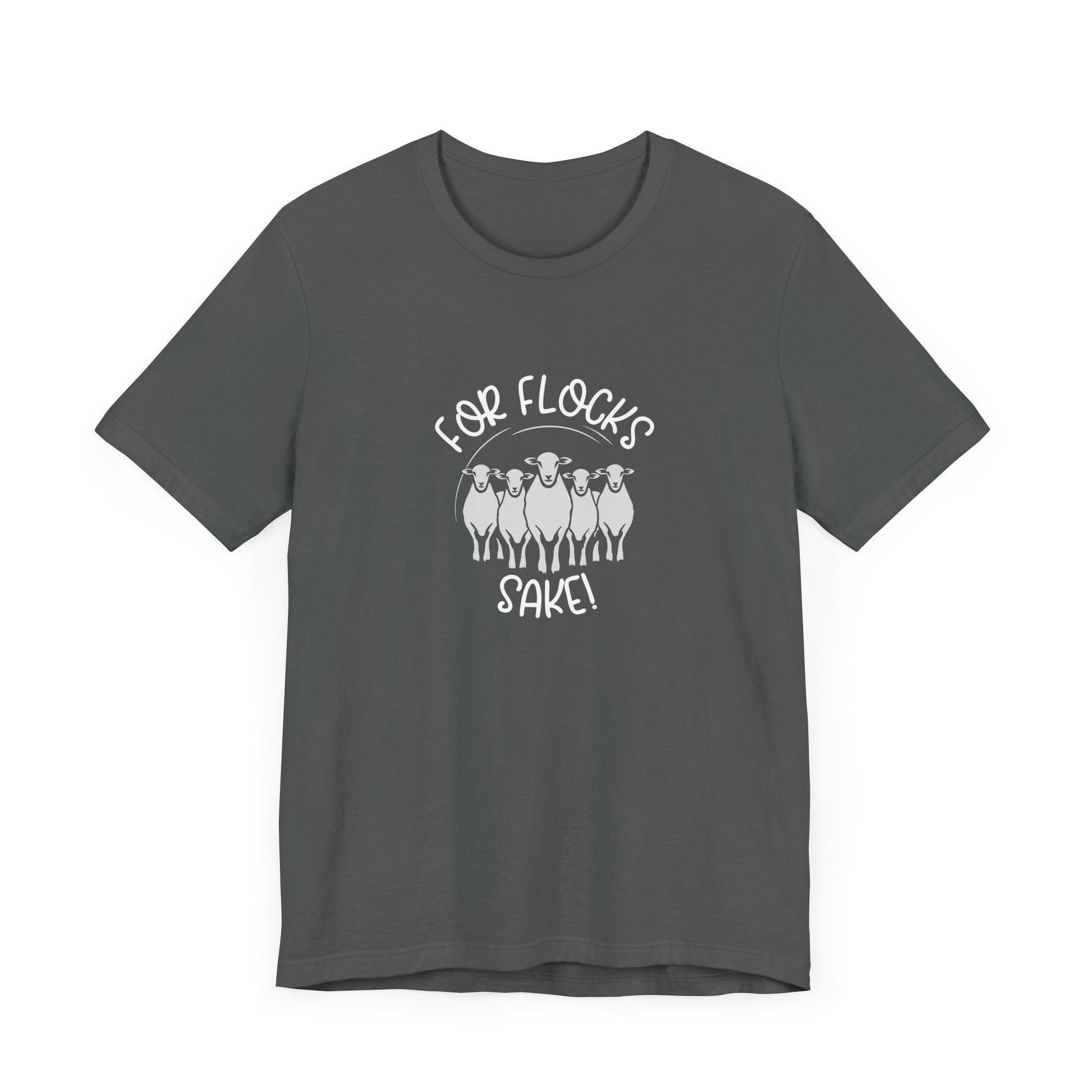 For Flocks Sake Tee - Funny Animal T-Shirt, Unisex