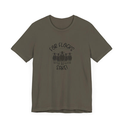 For Flocks Sake Tee - Funny Animal T-Shirt, Unisex