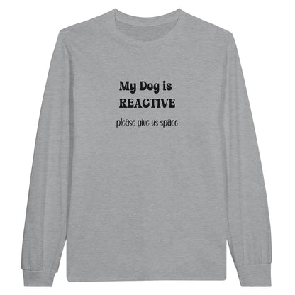 Dog is reactive long sleeve t-shirt