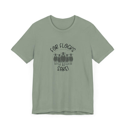For Flocks Sake Tee - Funny Animal T-Shirt, Unisex