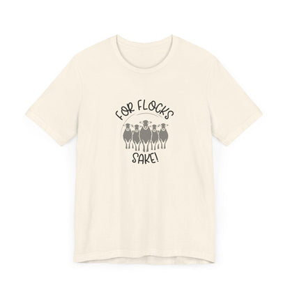 For Flocks Sake Tee - Funny Animal T-Shirt, Unisex