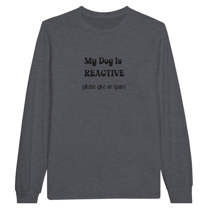 Dog is reactive long sleeve t-shirt
