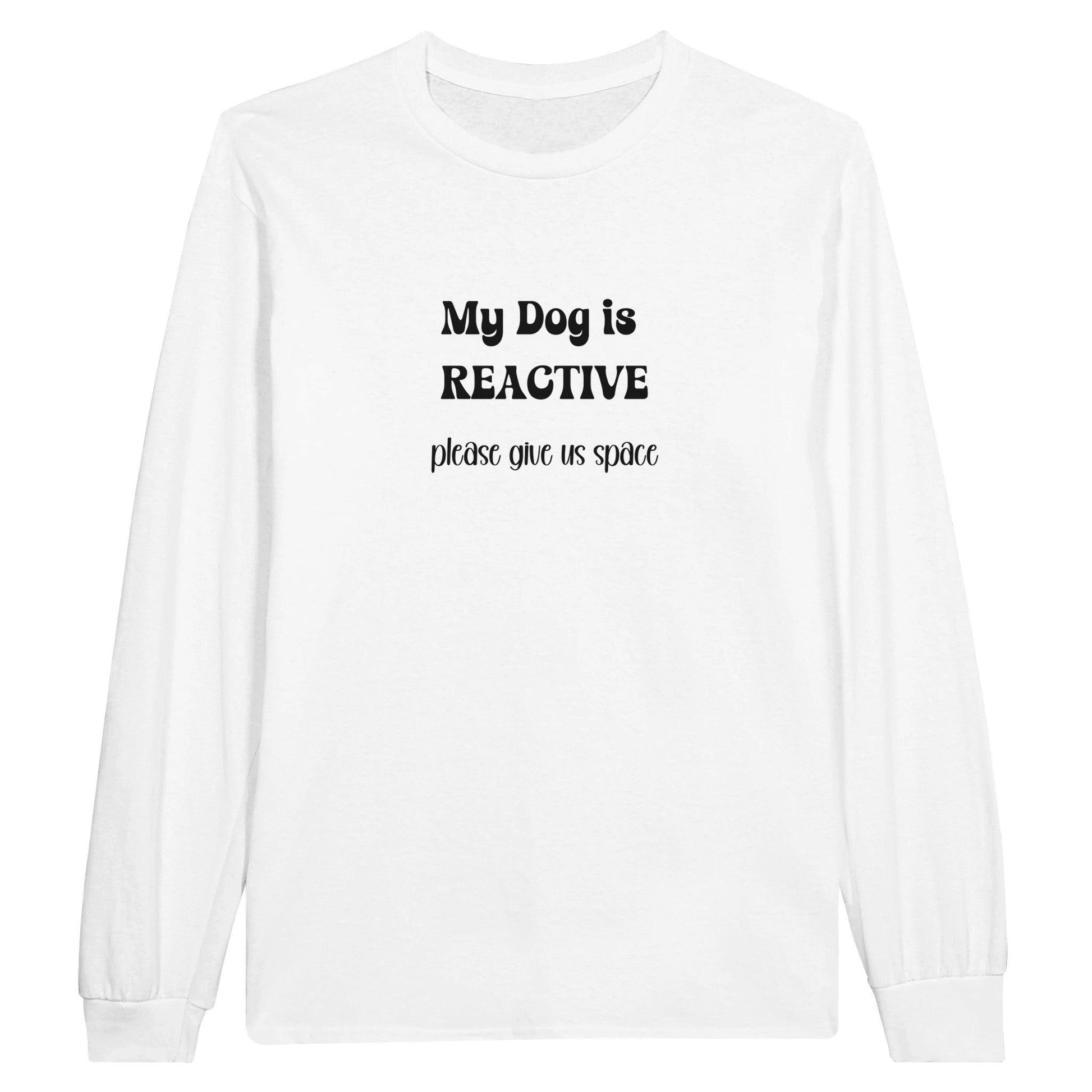 Dog is reactive long sleeve t-shirt