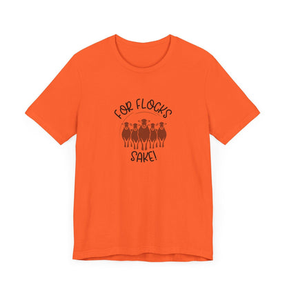 For Flocks Sake Tee - Funny Animal T-Shirt, Unisex