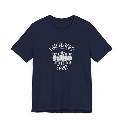 For Flocks Sake Tee - Funny Animal T-Shirt, Unisex