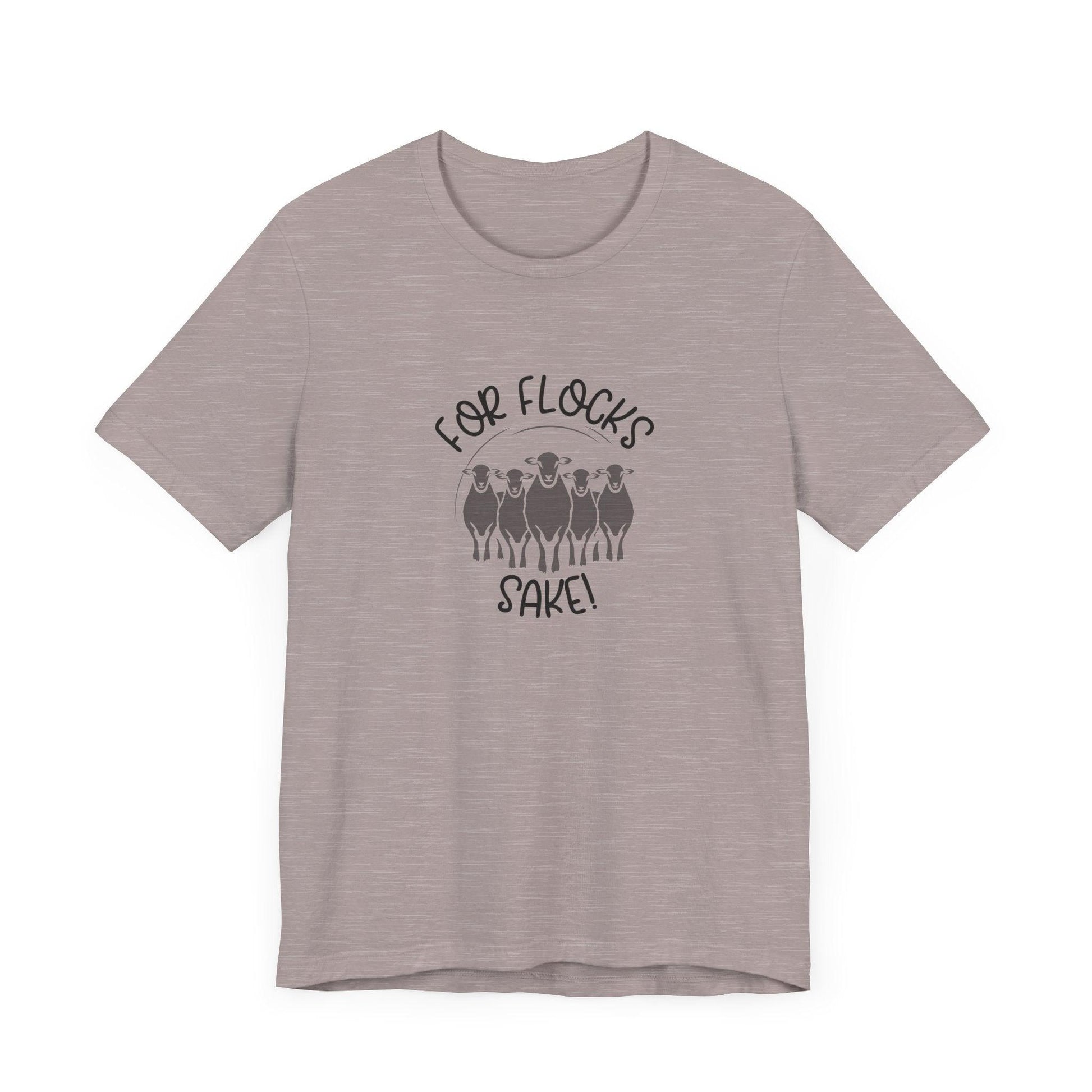 For Flocks Sake Tee - Funny Animal T-Shirt, Unisex