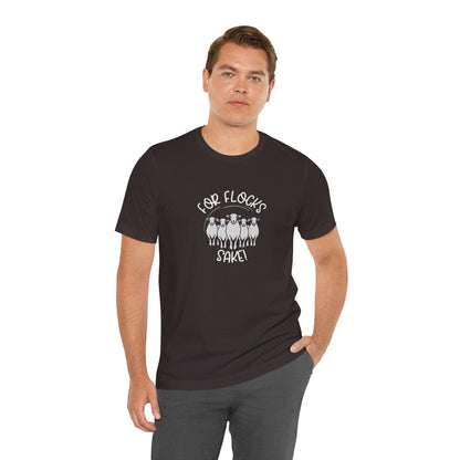 For Flocks Sake Tee - Funny Animal T-Shirt, Unisex