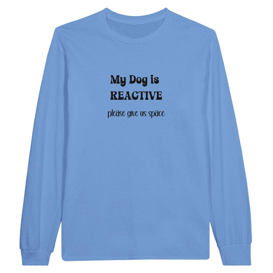 Dog is reactive long sleeve t-shirt