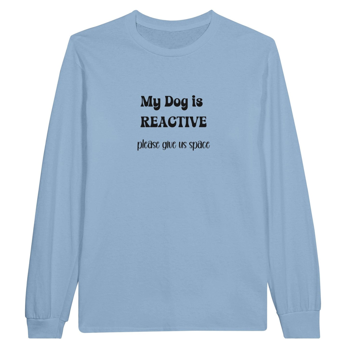 Dog is reactive long sleeve t-shirt