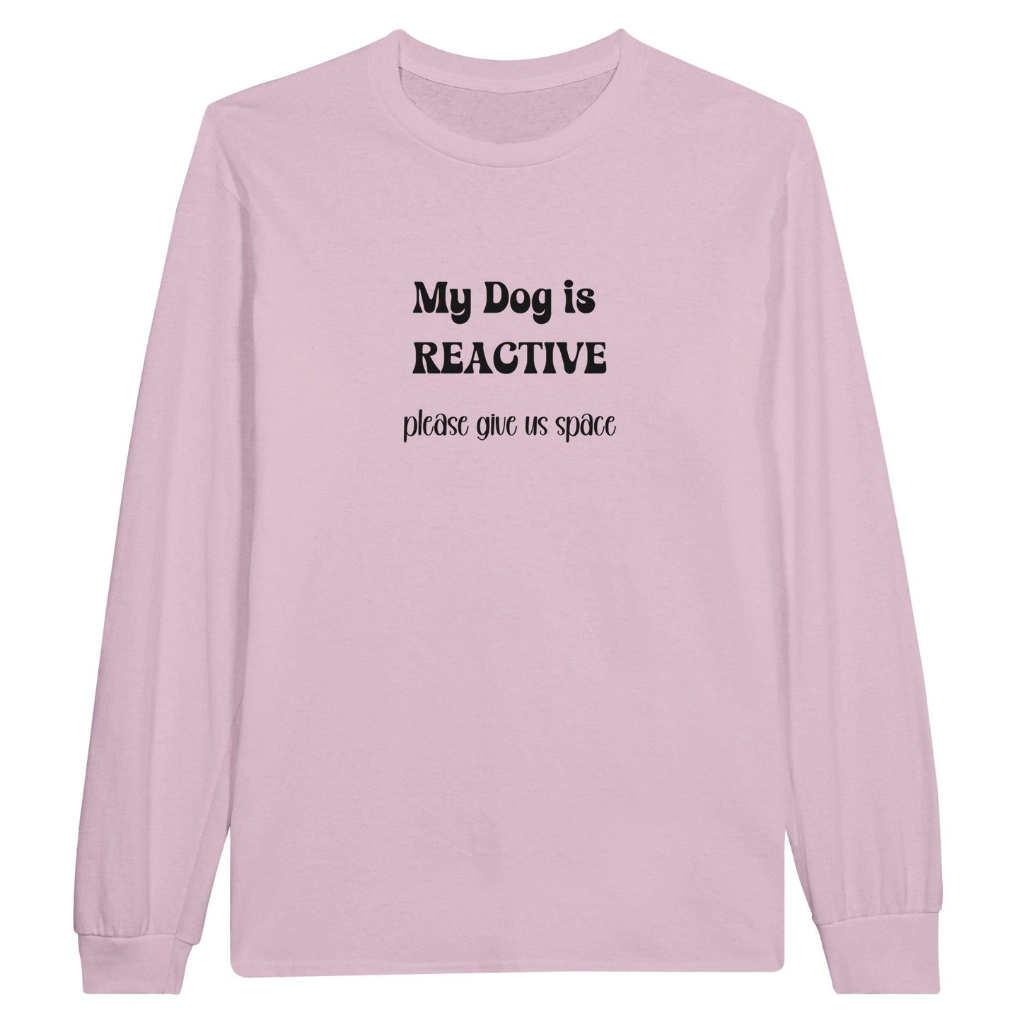 Dog is reactive long sleeve t-shirt