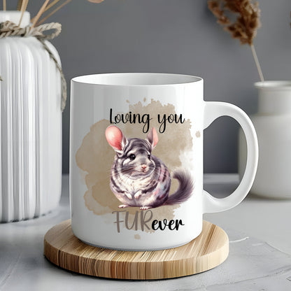 Chinchilla mug, loving your forever, furever gift, chinchilla gift 11oz