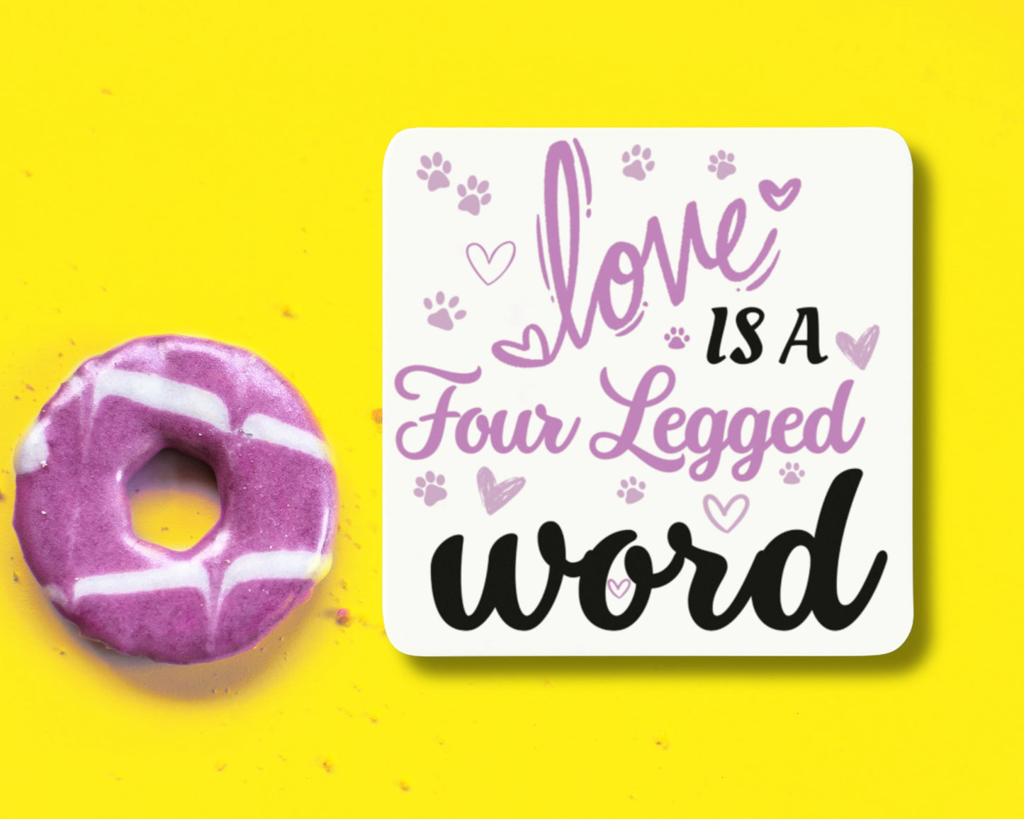 Pet coaster, pet gift, love is 4 legged word, animal gift, animal coaster