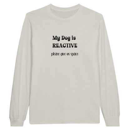 Dog is reactive long sleeve t-shirt